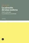 LA SALVACION DEL ALMA MODERNA: TERAPIA, EMOCIONES Y LA CULTURA DE LA AUTOAYUDA