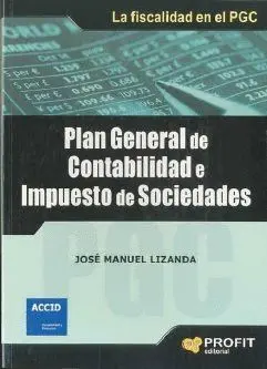 PLAN GENERAL DE CONTABILIDAD E IMPUESTO DE SOCIEDADES: LA FISCALIDAD EN EL PGC