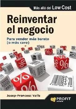 REINVENTAR EL NEGOCIO: PARA VENDER MÁS BARATO (O MÁS CARO)