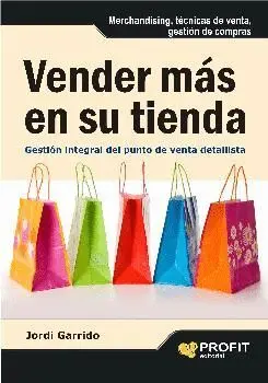 VENDER MAS EN SU TIENDA: GESTION INTEGRAL DEL PUNTO DE VENTA DETALLISTA