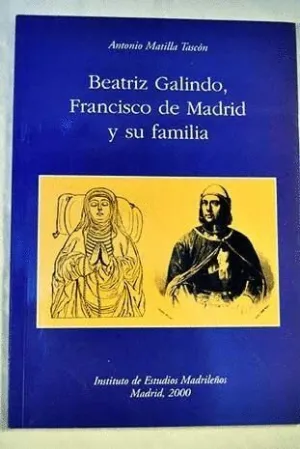 BEATRIZ GALINDO, FRANCISCO DE MADRID Y FAMILIA