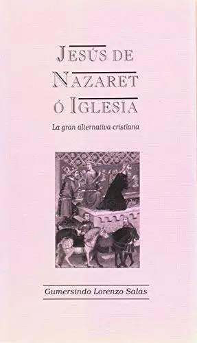 JESUS DE NAZARET O IGLESIA