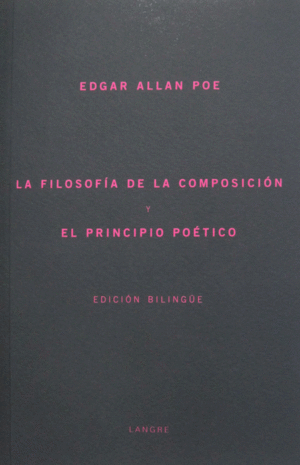LA FILOSOFIA DE LA COMPOSICION Y EL PRINCIPIO POETICO (EDICION BILINGÜE)