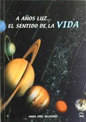 A AÑOS LUZ. EL SENTIDO DE LA VIDA.