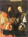 ARTE Y DIPLOMACIA DE LA MONARQUIA HISPANICA EN EL SIGLO XVII