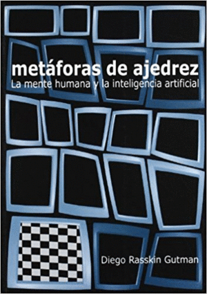 METAFORAS DE AJEDREZ: LA MENTE HUMANA Y LA INTELIGENCIA ARTIFICIAL