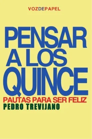 Pensar a los Quince. Pautas para Ser Feliz
