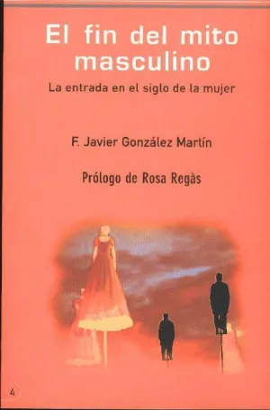 EL FIN DEL MITO MASCULINO: LA ENTRADA EN EL SIGLO DE LA MUJER