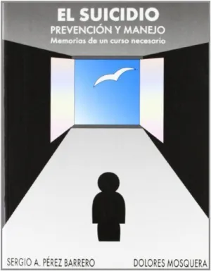 EL UICIDIO: PREVENCION Y MANEJO. MEMORIAS DE UN CURSO NECESARIO