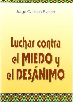 LUCHAR CONTRA EL MIEDO Y EL DESANIMO