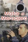 MATAR AL MENSAJERO: JOSE COUSO Y LOS CAIDOS EN IRAK