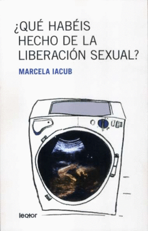 QUE HABEIS HECHO DE LA LIBERACION SEXUAL?
