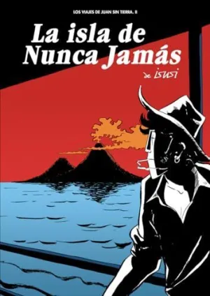 LA ISLA DE NUNCA JAMAS: LOS VIAJES DE JUAN SIN TIERRA, II