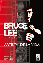 BRUCE LEE, ARTISTA DE LA VIDA: ESCRITOS ESENCIALES