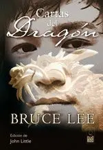 CARTAS DEL DRAGON: CORRESPONDENCIA, 1958-1973. ANTOLOGÍA DE LA CORRESPONDENCIA DE BRUCE LEE CON SU F