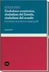 CIUDADANO ECONOMICO, CIUDADANO DEL ESTADO, CIUDADANO DEL MUNDO: HACIA UNA ÉTICA POLÍTICA EN LA ERA G