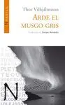 ARDE EL MUSGO GRIS ARDE EL MUSGO GRIS