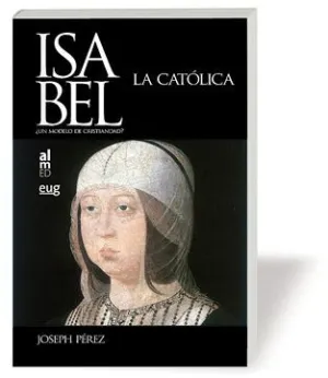 ISABEL LA CATOLICA: ¿UN MODELO DE CRISTIANDAD?
