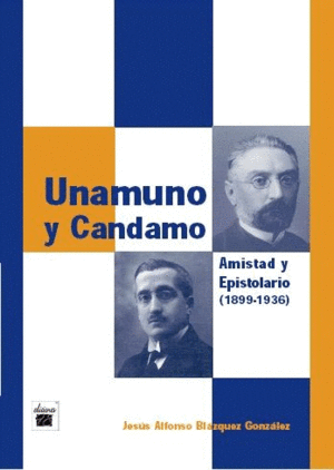UNAMUNO Y CANDAMO: AMISTAD Y EPISTOLARIO (1899-1936)