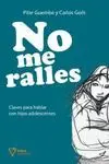 NO ME RALLES: CLAVES PARA HABLAR CON HIJOS ADOLESCENTES