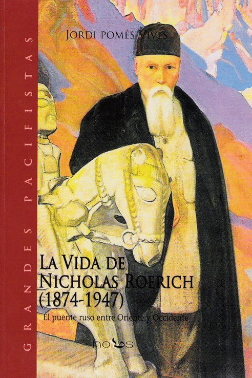 VIDA DE NICHOLAS ROERICH (1874-1947): EL PUENTE RUSO ENTRE ORIENTE Y OCCIDENTE