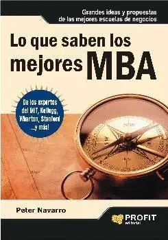 LO QUE SABEN LOS MEJORES MBA: GRANDES IDEAS Y PROPUESTAS DE LAS MEJORES ESCUELAS DE NEGOCIOS