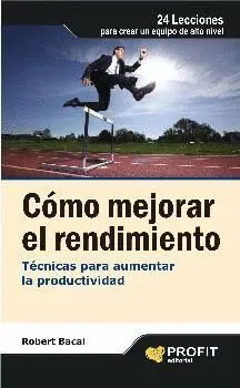 CÓMO MEJORAR EL RENDIMIENTO: TÉCNICAS PARA AUMENTAR LA PRODUCTIVIDAD