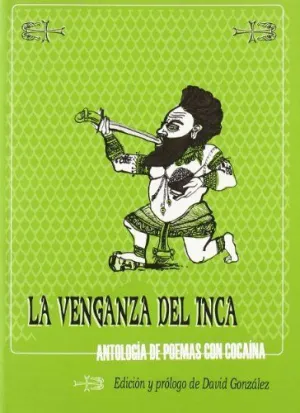 LA VENGANZA DEL INCA: ANTOLOGÍA DE POEMAS CON COCAÍNA