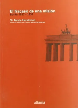 EL FRACASO DE UNA MISION: BERLÍN 1937 - 1939