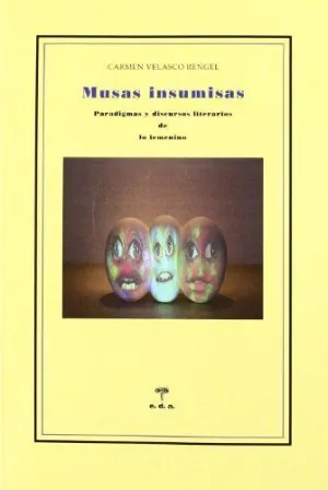 MUSAS INSUMISAS: PARADIGMAS Y DISCURSOS LITERARIOS DE LO FEMENINO