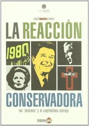 LA REACCION CONSERVADORA: LOS NEOCONS Y EL CAPITALISMO SALVAJE