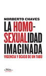 LA HOMOSEXUALIDAD IMAGINADA: VIGENCIA Y OCASO DE UN TABÚ