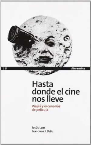 HASTA DONDE EL CINE NOS LLEVE: VIAJES Y ESCENARIOS DE PELÍCULA