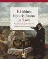 EL ULTIMO HIJO DE JUANA LA LOCA