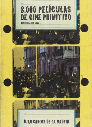 8000 PELICULAS DE CINE PRIMITIVO: ASTURIAS, 1896-1915