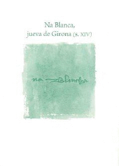 NA BLANCA JUEVA DE GIRONA S. XIV (DONES IL.LUSTRES DE LES COMARQUES GIRONINES, 2)