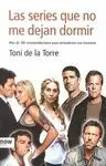 LAS SERIES QUE NO ME DEJAN DORMIR: MÁS DE 100 RECOMENDACIONES PARA SERIEADICTOS CON INSOMNIO
