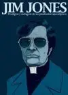 JIM JONES: PRODIGIOS Y MILAGROS DE UN PREDICADOR APOCALÍPTICO