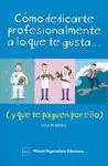 COMO DEDICARTE PROFESIONALMENTE A LO QUE TE GUSTA (Y QUE TE PAGUEN POR ELLO)