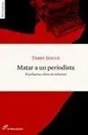 MATAR A UN PERIODISTA: EL PELIGROSO OFICIO DE INFORMAR