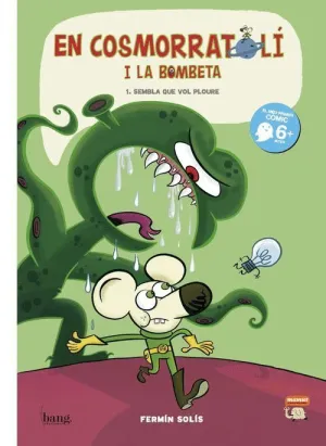 EN COSMORRATOLÍ I LA BOMBETA: 1. SEMBLA QUE VOL PLOURE