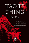 TAO TE CHING: TRADUCCIÓN RIGUROSA DEL CHINO ANTIGUO POR WILLIAM SCOTT WILSON