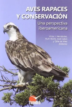 AVES RAPACES Y CONSERVACION: UNA PERSPECTIVA IBEROAMERICANA