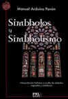 SÍMBHOLOS Y SIMBHOLISMO: INTERPRETACIÓN HOLÍSTICA Y OCULTA DE SÍMBOLOS SAGRADOS Y COTIDIANOS