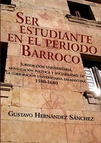 SER ESTUDIANTE EN EL PERÍODO BARROCO: JURISDICCIÓN UNVERSITARIA, MOVILIZACIÓN POLÍTICA Y SOCIABILIDA