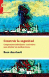 CONSTRUIR LA SEGURIDAD: COMPROMISOS INDIVIDUALES Y COLECTIVOS PARA AFRONTAR LOS GRANDES RIESGOS
