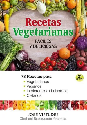 RECETAS VEGETARIANAS FÁCILES Y DELICIOSAS. 78 RECETAS PARA VEGETARIANOS, VEGANOS, INTOLERANTES A LA