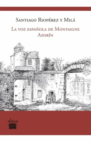 LA VOZ ESPAÑOLA DE MONTAIGNE AZORÍN LA VOZ ESPAÑOLA DE MONTAIGNE AZORÍN