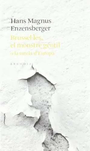 Brussel. les, el Monstre Gentil o la Tutela D'europa
