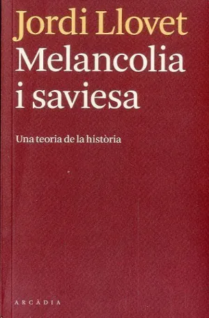 MELANCOLIA I SAVIESA: UNA TEORIA DE LA HISTÒRIA